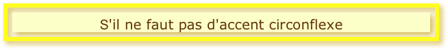 S'il ne faut pas d'accent circonflexe