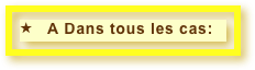    A Dans tous les cas: