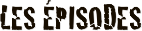 Les épisodes